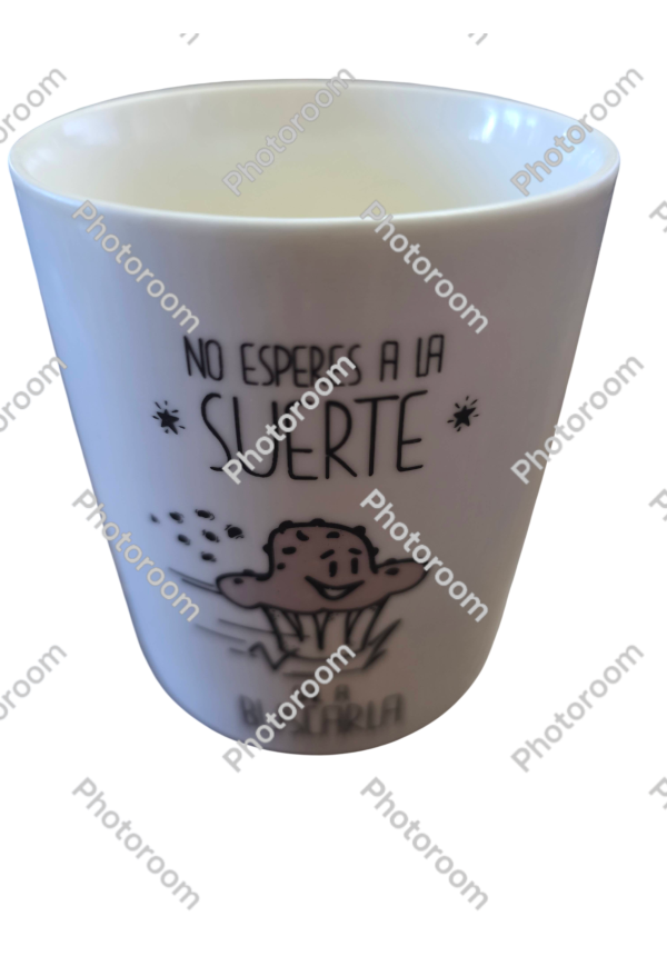 Taza "No Esperes a la Suerte"
